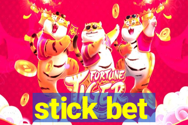 stick bet